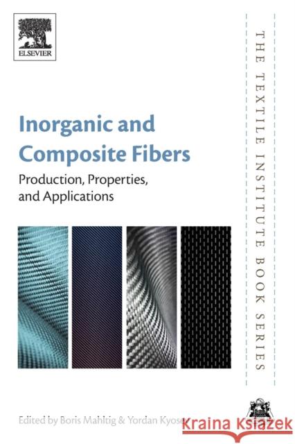 Inorganic and Composite Fibers: Production, Properties, and Applications Yordan Kyosev Boris Mahltig 9780081022283 Woodhead Publishing - książka