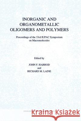 Inorganic and Organometallic Oligomers and Polymers: Proceedings of the 33rd Iupac Symposium on Macromolecules Harrod, J. F. 9789401054171 Springer - książka
