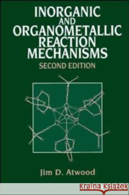 Inorganic and Organometallic Reaction Mechanisms Jim D. Atwood Atwood 9780471188971 Wiley-VCH Verlag GmbH - książka