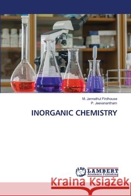 INORGANIC CHEMISTRY Firdhouse, M. Jannathul, Jeevanantham, P. 9786209283024 LAP Lambert Academic Publishing - książka