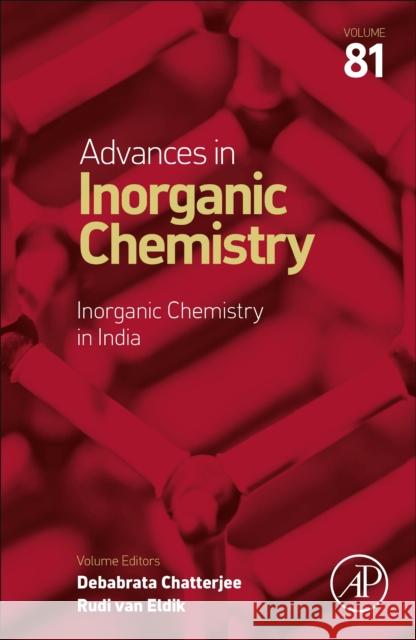 Inorganic Chemistry in India: Volume 81 Chatterjee, Debabrata 9780323957663 Elsevier Science & Technology - książka