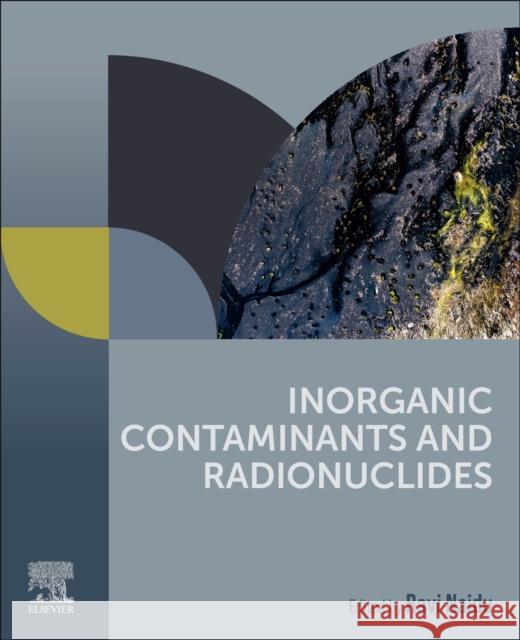 Inorganic Contaminants and Radionuclides Ravi Naidu 9780323904001 Elsevier - książka