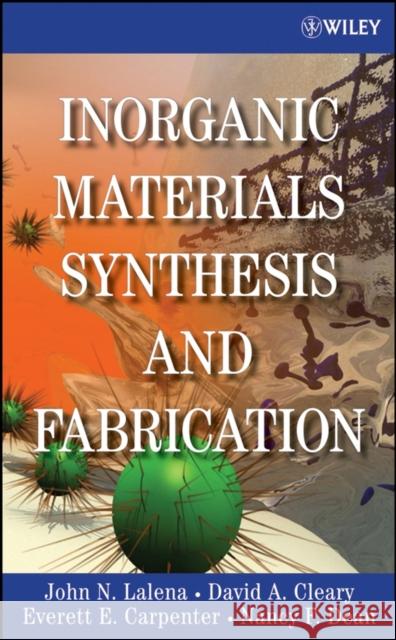 Inorganic Materials Synthesis and Fabrication John N. Lalena David A. Cleary Everett Carpenter 9780471740049 Wiley-Interscience - książka