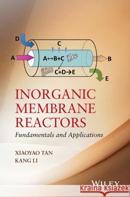 Inorganic Membrane Reactors: Fundamentals and Applications Tan, Xiaoyao; Li, Kang 9781118672846 John Wiley & Sons - książka