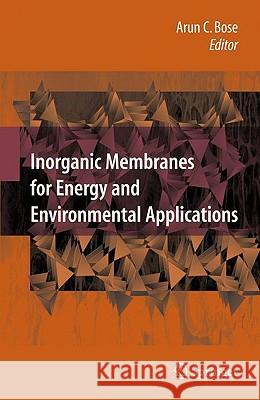 Inorganic Membranes for Energy and Environmental Applications Arun C. Bose 9780387345246 Springer - książka