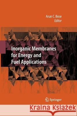 Inorganic Membranes for Energy and Environmental Applications Arun C. Bose 9781441922373 Springer - książka