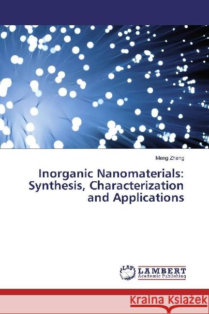 Inorganic Nanomaterials: Synthesis, Characterization and Applications Zhang, Meng 9783330325760 LAP Lambert Academic Publishing - książka