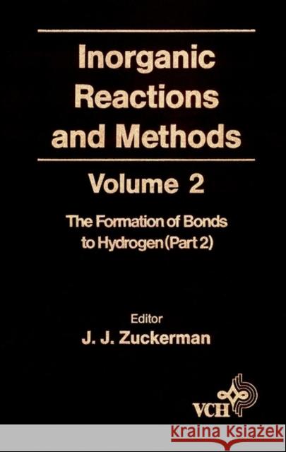 Inorganic Reactions and Methods, the Formation of the Bond to Hydrogen (Part 2) Zuckerman, J. J. 9780471186557 Wiley-VCH Verlag GmbH - książka