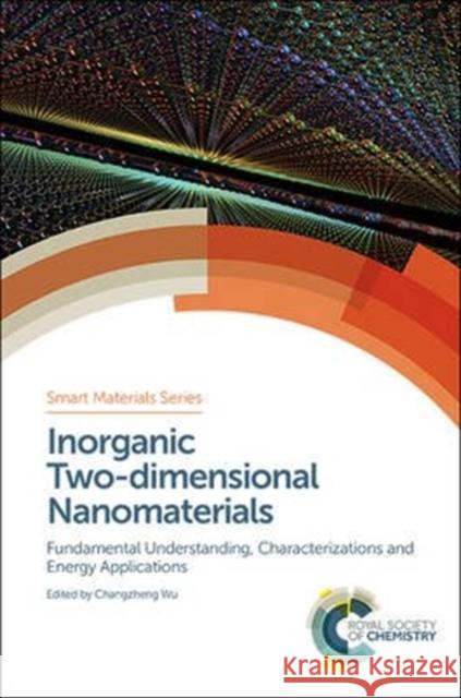 Inorganic Two-Dimensional Nanomaterials: Fundamental Understanding, Characterizations and Energy Applications Xiaojun Wu Yong Ni Yuqiao Guo 9781782624653 Royal Society of Chemistry - książka