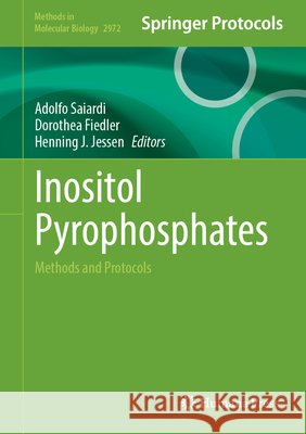 Inositol Pyrophosphates: Methods and Protocols Adolfo Saiardi Dorothea Fiedler Henning J. Jessen 9781071647981 Humana - książka