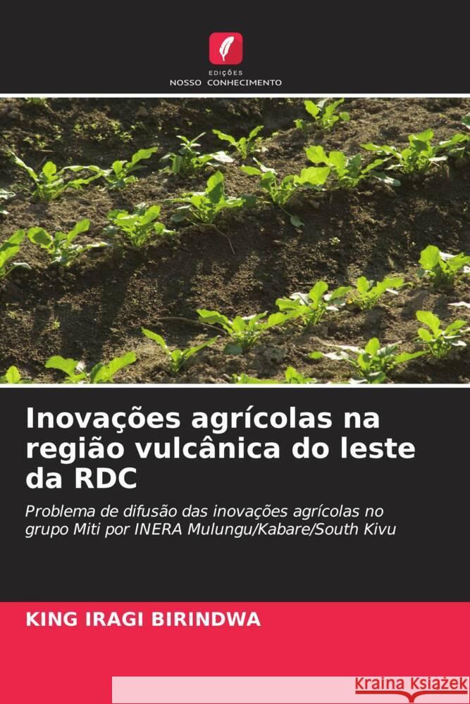 Inovações agrícolas na região vulcânica do leste da RDC Iragi Birindwa, King 9786204425313 Edições Nosso Conhecimento - książka