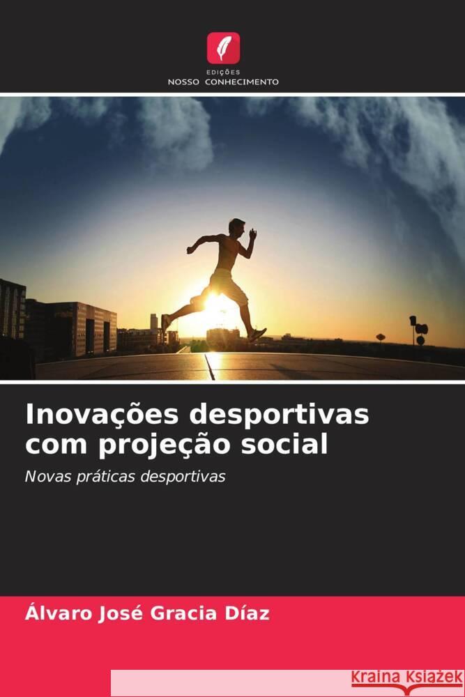 Inovações desportivas com projeção social Gracia Díaz, Álvaro José 9786207114719 Edições Nosso Conhecimento - książka