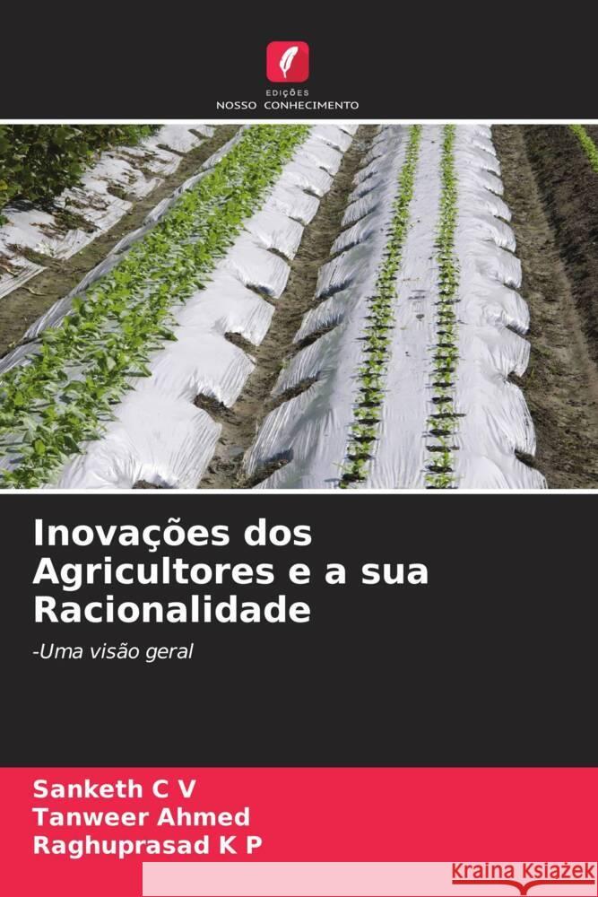 Inovações dos Agricultores e a sua Racionalidade C V, Sanketh, Ahmed, Tanweer, K P, Raghuprasad 9786204699776 Edições Nosso Conhecimento - książka