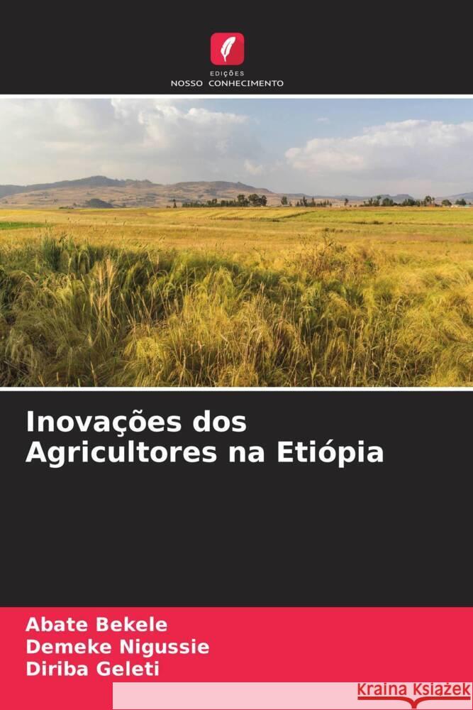 Inovações dos Agricultores na Etiópia Bekele, Abate, Nigussie, Demeke, Geleti, Diriba 9786208205386 Edições Nosso Conhecimento - książka