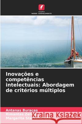 Inovações e competências intelectuais: Abordagem de critérios múltiplos Buracas, Antanas, Zelvys, Rimantas, Starkeviciute, Margarita 9786208972813 Edições Nosso Conhecimento - książka