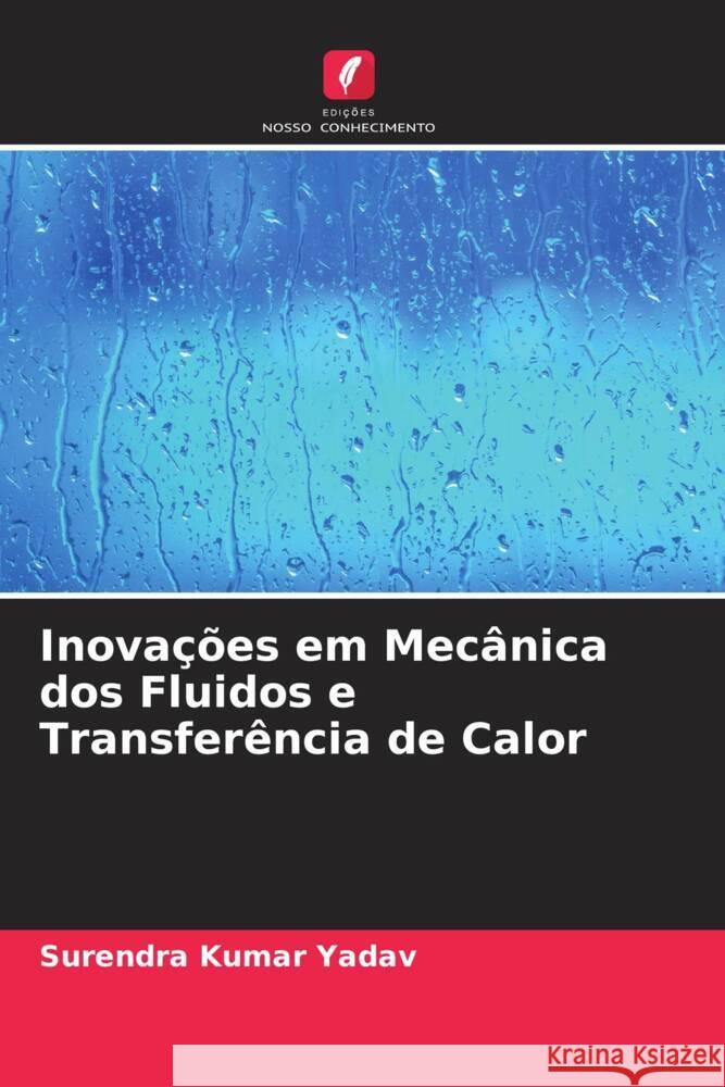 Inova??es em Mec?nica dos Fluidos e Transfer?ncia de Calor Surendra Kumar Yadav 9786207383009 Edicoes Nosso Conhecimento - książka