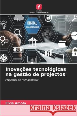 Inovações tecnológicas na gestão de projectos AMOLO, ELVIS 9786203906356 Edições Nosso Conhecimento - książka