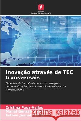 Inovação através de TEC transversais Páez-Avilés, Cristina, González-Piñero, Manel, Juanola-Feliu, Esteve 9786208492953 Edições Nosso Conhecimento - książka