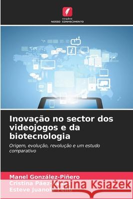 Inovação no sector dos videojogos e da biotecnologia González-Piñero, Manel, Páez-Avilés, Cristina, Juanola-Feliu, Esteve 9786208661373 Edições Nosso Conhecimento - książka