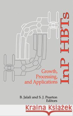 InP HBTs: Growth, Processing and Applications Bahram Jalali, S. J. Pearton 9780890067246 Artech House Publishers - książka