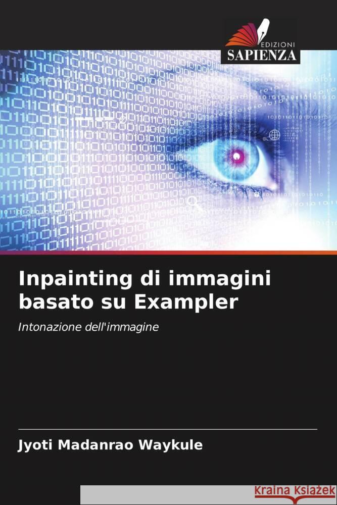 Inpainting di immagini basato su Exampler Waykule, Jyoti  Madanrao 9786205031308 Edizioni Sapienza - książka