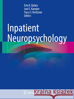 Inpatient Neuropsychology Erin K. Bailey Joel E. Kamper Tracy S. Kretzmer 9783032058799 Springer - książka