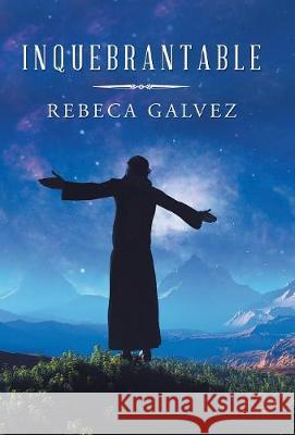 Inquebrantable Rebeca Galvez 9781506525945 Palibrio - książka