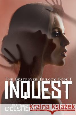 Inquest: Book One of The Destroyer Trilogy Gladden, Delsheree 9781508888413 Createspace - książka