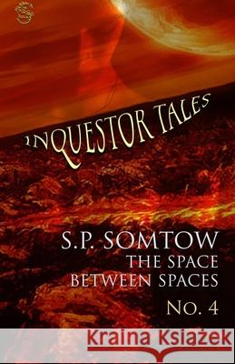 Inquestor Tales Four: The Space Between Spaces Mikey Jiraros S. P. Somtow 9781940999487 Diplodocus Press - książka