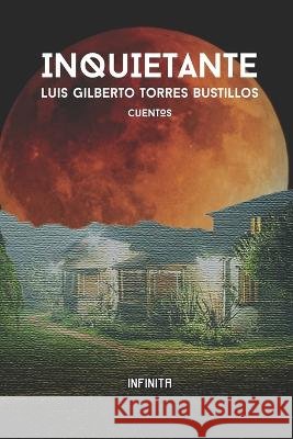 Inquietante: Cuentos Luis G Torres   9798379228149 Independently Published - książka