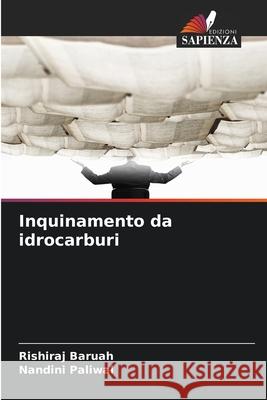 Inquinamento da idrocarburi Baruah, Rishiraj, Paliwal, Nandini 9786208560591 Edizioni Sapienza - książka