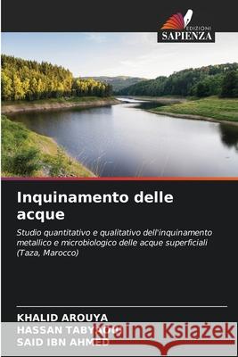 Inquinamento delle acque Arouya, Khalid, Tabyaoui, Hassan, IBN AHMED, SAID 9786208900632 Edizioni Sapienza - książka