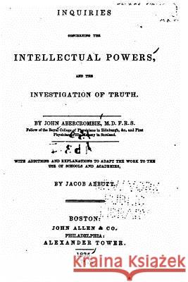 Inquires Concerning the Intellectual Powers and the Investigation of Truth John Abercrombie 9781533272690 Createspace Independent Publishing Platform - książka