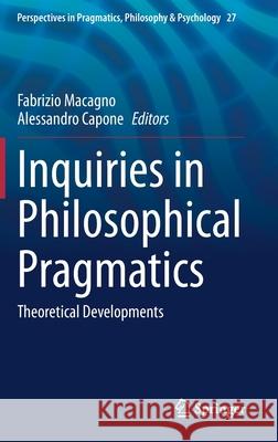 Inquiries in Philosophical Pragmatics: Theoretical Developments Macagno, Fabrizio 9783030564360 Springer - książka