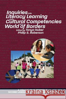 Inquiries Into Literacy Learning and Cultural Competencies in a World of Borders Huber, Tonya 9781641132053 Research in Second Language Learning - książka