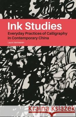 Inquiries on Ink: Contemporary Practices of Calligraphy in China Laura Vermeeren 9789813252974 National University of Singapore Press - książka