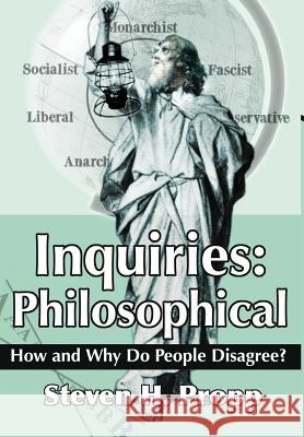 Inquiries: Philosophical: How and Why Do People Disagree? Propp, Steven H. 9780595651818 Writers Club Press - książka