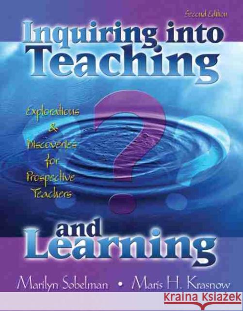 Inquiring Into Teaching and Learning: Explorations and Discoveries for Prospective Teachers Sobelman, Marilyn 9780757526497 Kendall/Hunt Publishing Co ,U.S. - książka