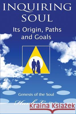 inquiring soul: Genesis of the soul: its origin, formation, paths and goals Le, Hanh T. 9781477624432 Createspace - książka