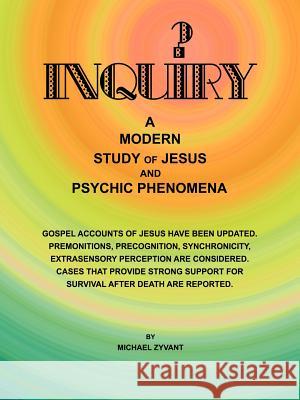 Inquiry: A Modern Study Ofjesus and Psychic Phenomena Zyvant, Michael 9781477241066 Authorhouse - książka