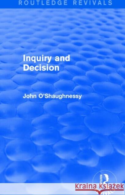 Inquiry and Decision (Routledge Revivals) John O'Shaughnessy 9781138813731 Routledge - książka