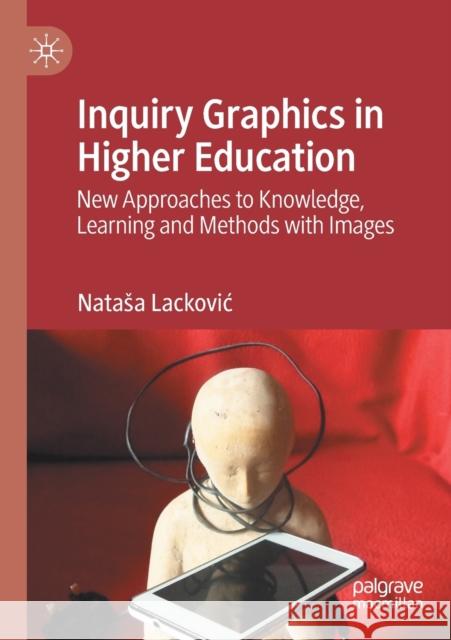 Inquiry Graphics in Higher Education: New Approaches to Knowledge, Learning and Methods with Images Natasa Lackovic 9783030393892 Palgrave MacMillan - książka