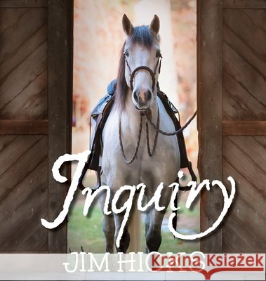 Inquiry: Quotes & Thoughts By Jim Hicks Hicks, Jim 9798989354740 Eclectic Horseman Communications, Inc. - książka