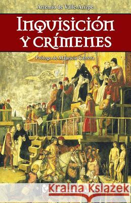 Inquisicion y crimenes: Prologo de Mauricio Carrera De Valle -. Arizpe, Artemio 9781502498106 Createspace - książka