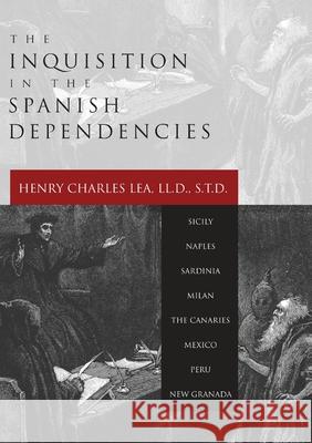 Inquisition in the Spanish Dependencies Henry Charles Lea 9781592441990 Wipf & Stock Publishers - książka