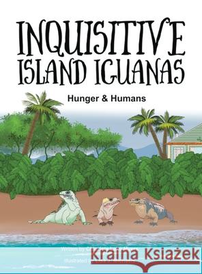 Inquisitive Island Iguanas: Hunger & Humans Chloricia Lak Lisa J. Michaels 9781737176213 R &R Reflection Stories LLC - książka