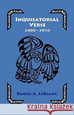 Inquisitorial Verse Raoul A. LeBlanc 9781456824365 Xlibris Corporation - książka