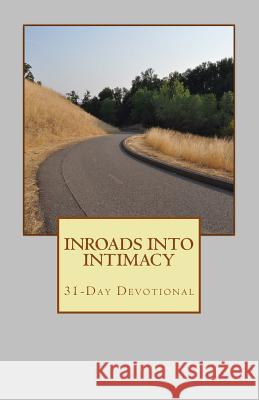 Inroads Into Intimacy: 31-Day Devotional Amanda Oparah Amanda Oparah 9781500887148 Createspace - książka