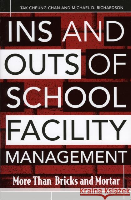 Ins and Outs of School Facility Management: More Than Bricks and Mortar Chan, Tak Cheung 9781578861910 Rowman & Littlefield Education - książka