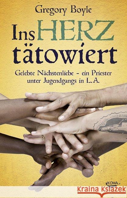 Ins Herz tätowiert : Gelebte Nächstenliebe - Ein Priester unter Jugendgangs in L.A. Boyle, Gregory 9783867282932 KOHA - książka